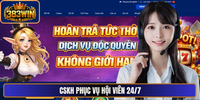 CSKH phục vụ hội viên 24/7