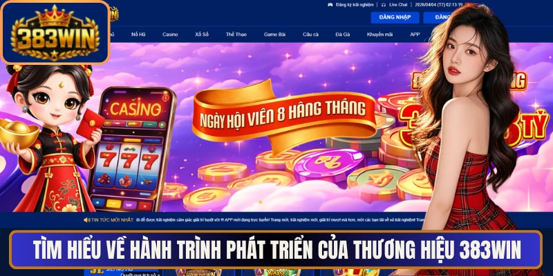 Tìm hiểu về hành trình phát triển của thương hiệu 383Win